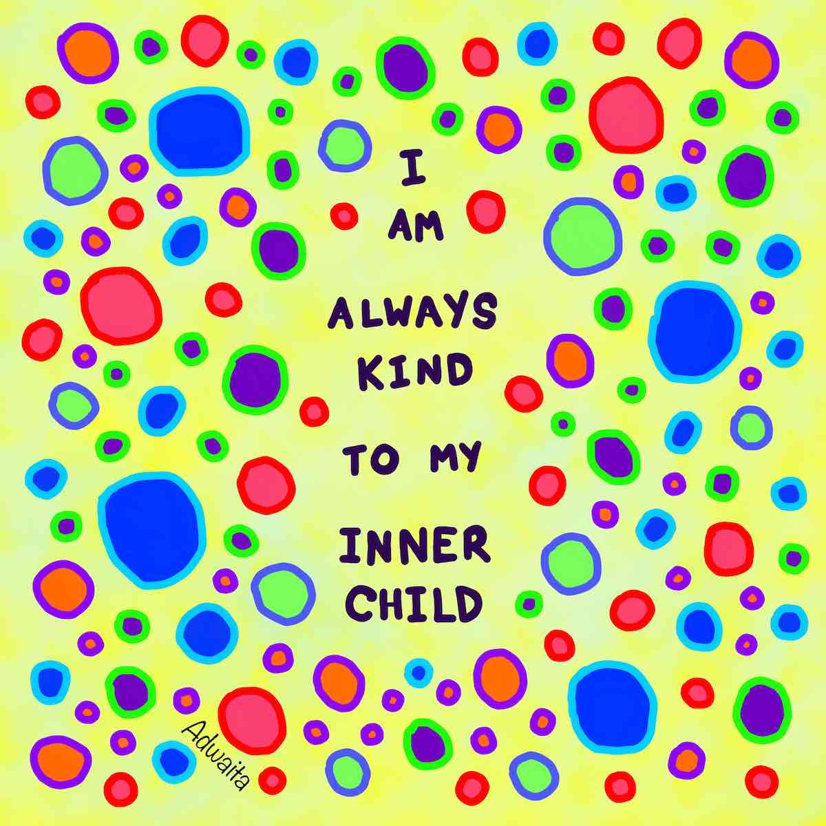 I'm always kind to my inner child