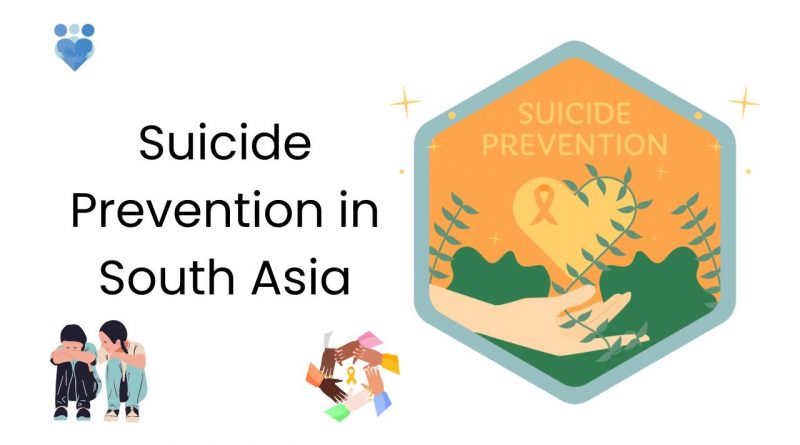 Image with text that says Suicide Prevention in South Asia. Illustrations include two youth sitting together, a suicide prevention logo and hands together in solidarity.