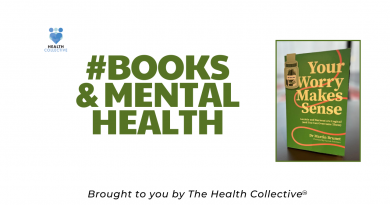 Books and Mental Health placard featuring a book cover Your Worry Makes Sense by Dr Martin Brunet. Image also says Brought to you by The Health Collective