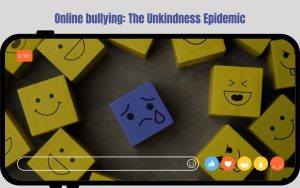 Image of smiley faces and sad smileys with text that says online bullying and the unkindness epidemic