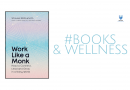 Image of boy cover of Work Like a Monk by Shoukei Matsumoto and text that says Books and Wellness