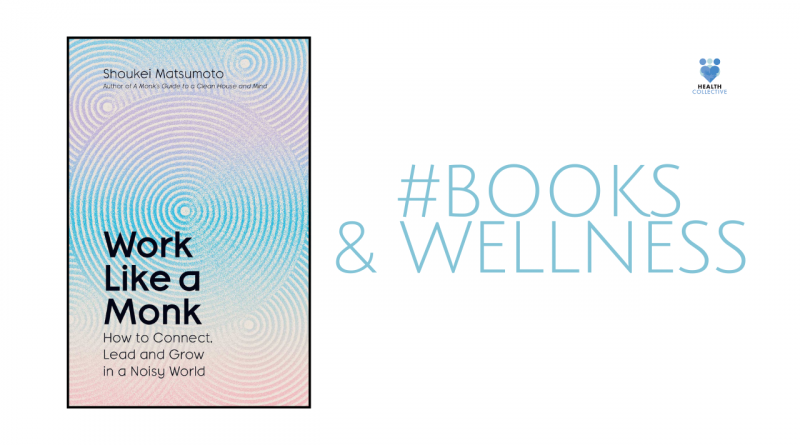 Image of boy cover of Work Like a Monk by Shoukei Matsumoto and text that says Books and Wellness