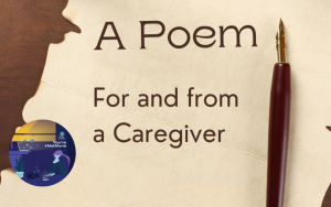 Text reads Poem For and From a Caregiver